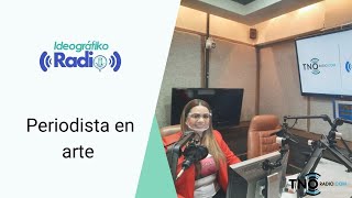 Periodista en arte // Ideográfiko Radio
