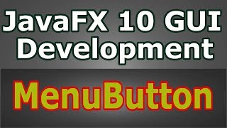 Learn JavaFX 10 Creating MenuButton With Icon (Java GUI Tutorial) #11