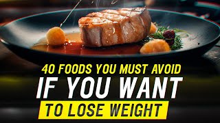 Weight Loss Tips: 40 Foods You Must Avoid If You Want To Lose Weight