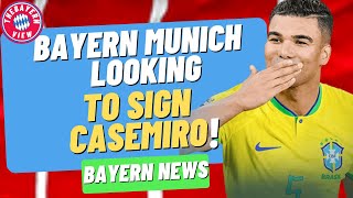 Bayern Munich looking to sign Casemiro! - Bayern Munich transfer news