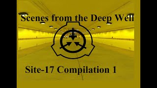 Scenes from the Deepwell | Site-17 Compilation 1