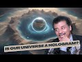 Is our Universe is a HOLOGRAM? Neil Tyson explains...