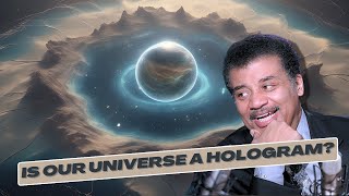 Is our Universe is a HOLOGRAM? Neil Tyson explains...