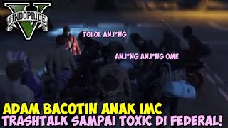 ADAM BACOTIN ANAK IMC DI DEPAN FEDERAL SAMPAI DI ANJING ANJINGIN!! - GTA 5 Roleplay