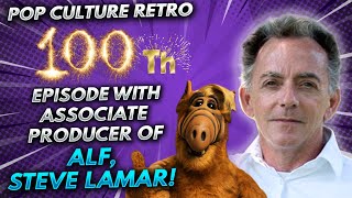 Pop Culture Retro's 100th Episode with the former Associate Producer of ALF, Steve Lamar!