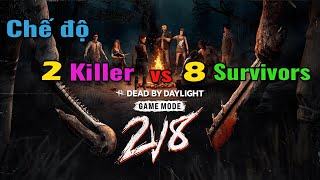 Dead by Daylight - Mình vào chơi thử chế độ mới (2 Killer vs 8 Survivors)