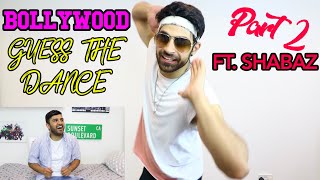 Bollywood Guess the Dance Challenge PART 2!! FT. SHABAZ