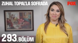 Zuhal Topal'la Sofrada 293. Bölüm