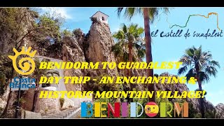 ** Benidorm Day Trip to Guadalest ** - An Enchanting Mountain Village full of History!