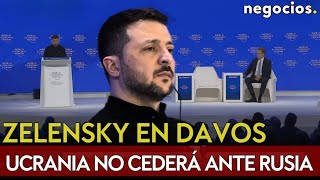 ZELENSKY EN DAVOS | Ucrania no cederá ante Rusia, señala a Putin y llama al refuerzo de Europa