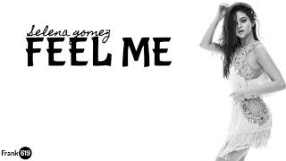 Selena Gomez - Feel Me 🎵 (Lyric)