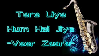 #138:-Tere Liye Hum Hai Jiye |VEER ZAARA| Best Saxophone Cover Ever