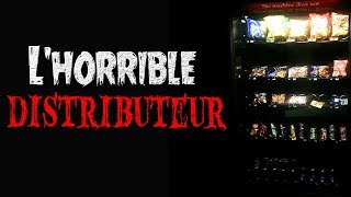 L'horrible distributeur - Creepypasta FR