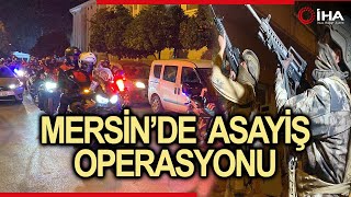 Mersin'de Asayiş Operasyonu: 25 Gözaltı Kararı