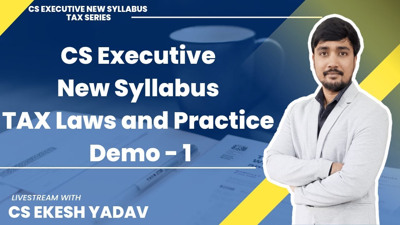 CS EXECUTIVE NEW SYLLABUS | TAX LAWS AND PRACTICE | DEMO 1 INTRODUCTION ...