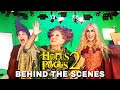 Behind The Scenes of Hocus Pocus 2