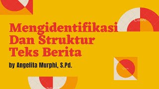 BAHASA INDONESIA | MENGIDENTIFIKASI DAN STRUKTUR TEKS BERITA