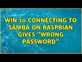 Win 10 connecting to SAMBA on raspbian gives 