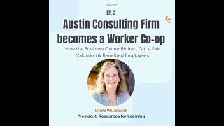 Austin Consulting Firm becomes a Worker Co-op | How the Business Owner Retired, Got a Fair Valuat...