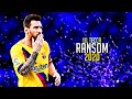 Lionel Messi ► Ransom♫ - Lil Tecca • Freestyle Skills • 2020 |HD