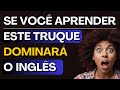 Aprenda este TRUQUE SIMPLES para criar muitas frases e falar inglês. Curso de Inglês Completo#19