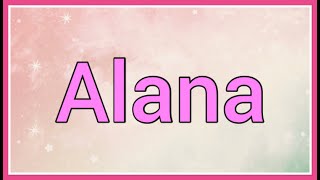 Alana | Name Origin Meaning Variations