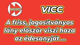 VICCES - VICC - A friss, jogosítványos lány először viszi haza az édesanyját ....