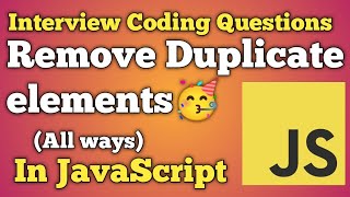 Remove Duplicate Elements From An Array | JavaScript Interview Questions | Beginners