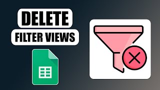 How to delete filter views in google sheets app