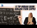 5 TIPS MUDAH SKOR SUBJEK FIZIK