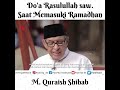 Doa Rasulullah saw. Saat Memasuki Bulan Ramadhan - M. Quraish Shihab