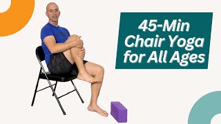 45-Minute Chair Yoga Routine for All Ages | Easy \u0026 Accessible Yoga Exercises