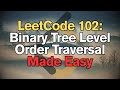 LeetCode 102: Binary Tree Level Order Traversal Made Easy For Complete Beginners - Python Tutorial