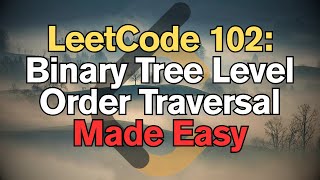 LeetCode 102: Binary Tree Level Order Traversal Made Easy For Complete Beginners - Python Tutorial