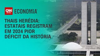 Thais Herédia: Estatais registram em 2024 pior déficit da história | CNN PRIME TIME