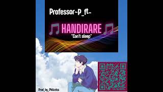 Professor P ft M LETTER  - Handirare (Can't sleep) mp3 official audio 🎙️