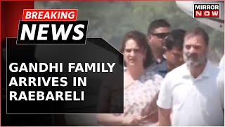 Breaking News | Rahul Gandhi And Family Arrive In Raebareli To File Nomination | Latest Updates
