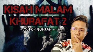 KISAH MALAM KHURAFAT 2 - JODOH BUNIAN