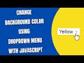 Change Background Color using Dropdown menu with JavaScript [ HowToCodeSchool.com ]