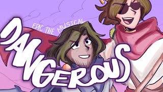 Dangerous || Epic The Musical Animatic