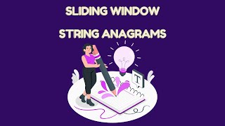 Sliding Window 7 - Medium - String Anagrams - JAVA
