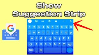 how to show suggestion strip for Gboard Keyboard - top keyboard toolbar