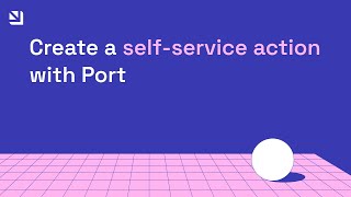 Create a self-service action with Port