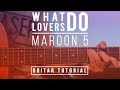 Maroon 5 - What Lovers Do | Guitar Tutorial Lesson | How To Play Melody Tab & Chords