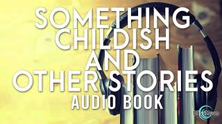 Something Childish and Other Stories