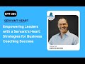 Empowering Leaders with a Servant's Heart: Strategies for Business Coaching Success with Eric