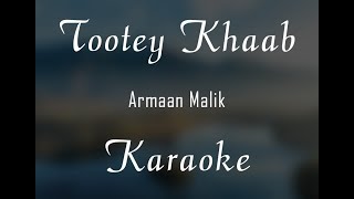 Tootey Khaab - Armaan Malik | Karaoke