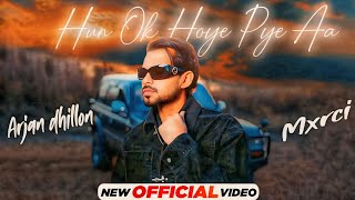 Ok Hoye Paye Aa Arjan Dhillon ( Official Video ) Arjan Dhillon New Song | New Punjabi Song 2025