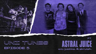 UNI TUNES: Episode 5 (ft. Astral Juice with justina. \u0026 skruish.)