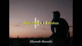 Main Yahan Tu Wahan | Baghban | Slowed+Reverb | Amitabh bachhan | Alka yagnik | Rachit Singh